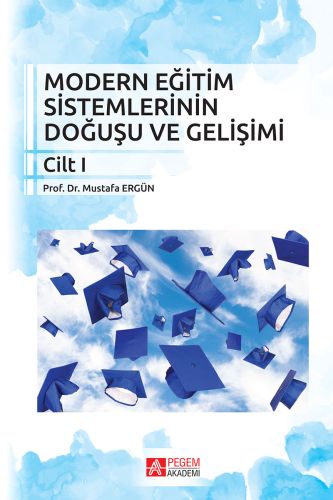 Modern Eğitim Sistemlerinin Doğuşu ve Gelişimi Mustafa Ergün