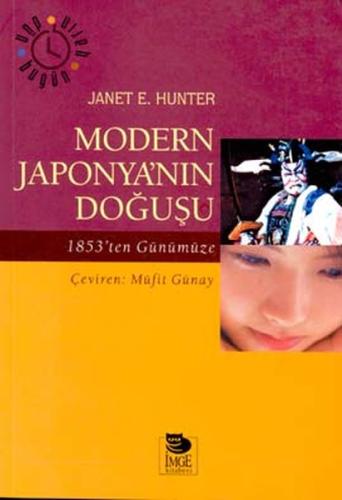 Modern Japonya’nın Doğuşu 1853’ten Günümüze Janet E. Hunter