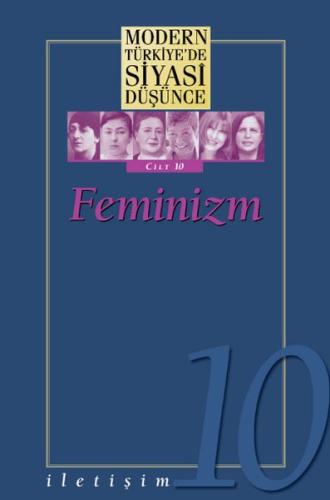 Modern Türkiyede Siyasi Düşünce Cilt 10 - Feminizm Ciltli Kolektıf