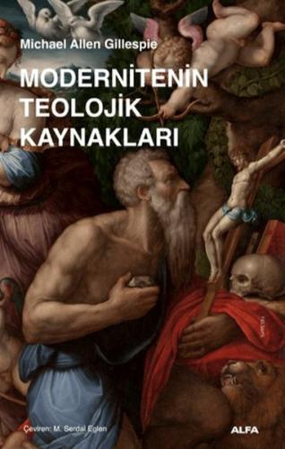 Modernitenin Teolojik Kaynakları Michael Allen Gillespie