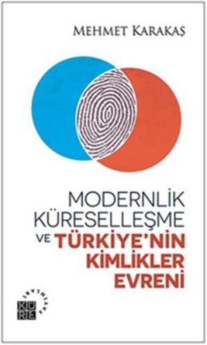 Modernlik, Küreselleşme ve  Türkiye’nin Kimlikler Evreni
