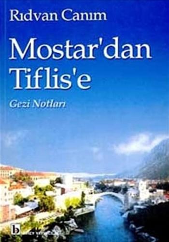 Mostar'dan Tiflis'e Gezi Notları %17 indirimli Rıdvan Canım