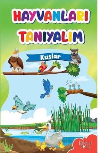 Muhteşem Çizimler ve Kolay Anlatım ile Hayvanları Tanıyalım Kuşlar %30