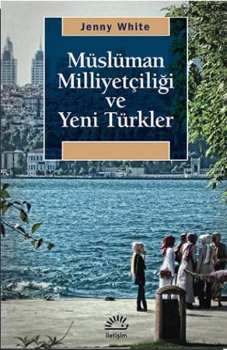 Müslüman Milliyetçiliği ve Yeni Türkler Jenny White