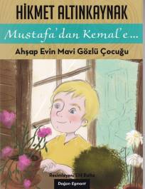 Mustafa'dan Kemal'e 1 - Ahşap Evin Mavi Gözlüklü Çocuğu Hikmet Altınka