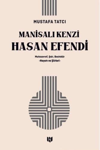 Mutasavvıf, Şair, Bestekar Manisalı Kenzî Hasan Efendi Mustafa Tatcı