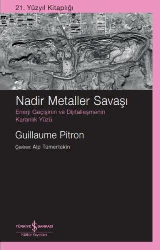 Nadir Metaller Savaşı – Enerji Geçişinin Ve Dijitalleşmenin Karanlık Yüzü