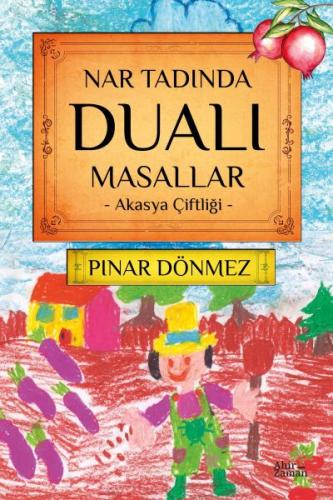Nar Tadında Dualı Masallar - Akasya Çiftliği Pınar Dönmez