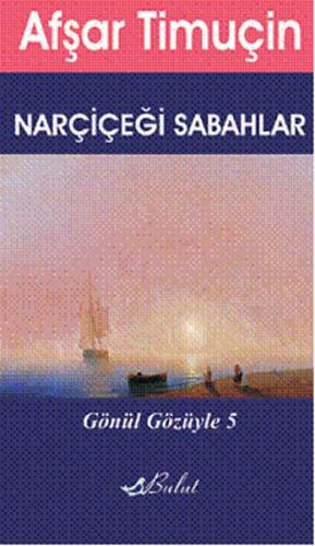 Narçiçeği Sabahlar / Gönül Gözüyle 5