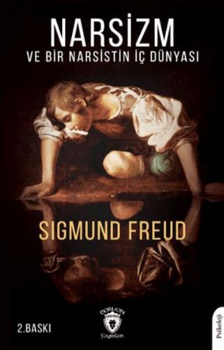 Narsizm ve Bir Narsistin İç Dünyası Sigmund Freud
