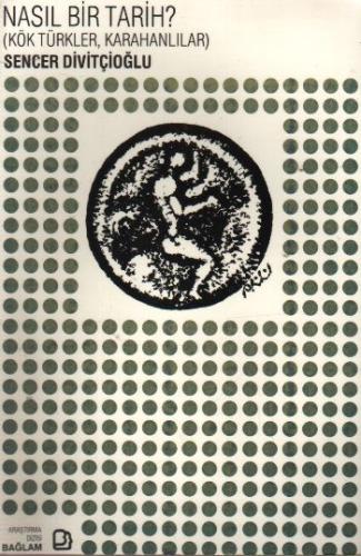 Nasıl Bir Tarih? - (Kök Türkler, Karahanlılar) Sencer Divitçioğlu