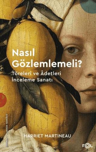 Nasıl Gözlemlemeli? - Töreleri ve Âdetleri İnceleme Sanatı Harriet Mar