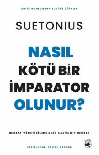 Nasıl Kötü Bir İmparator Olunur? - Berbat Yöneticilere Dair Kadim Bir Rehber