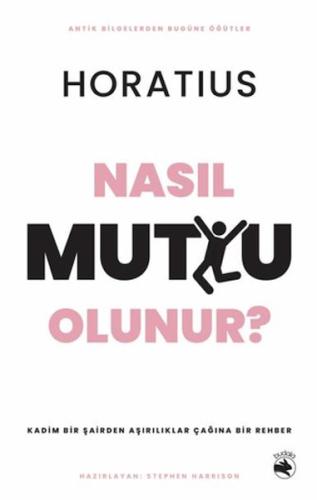 Nasıl Mutlu Olunur? - Kadim Bir Şairden Aşırılıklar Çağına Bir Rehber