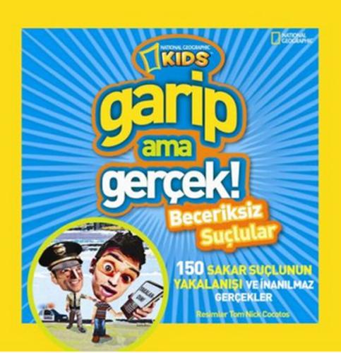 National Geographic Kids -Garip ama Gerçek! amp; Beceriksiz Suçlular
