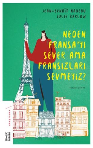 Neden Fransa’yı Sever Ama Fransızları Sevmeyiz? Jean Nadeau-Julie Barl