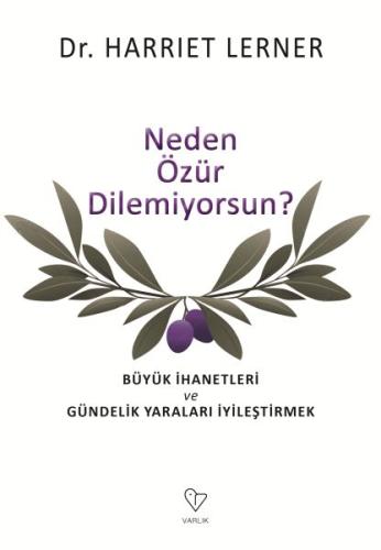 Neden Özür Dilemiyorsun? - Büyük İhanetleri ve Gündelik Yaraları İyileştirmek
