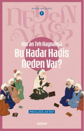 Neden Var Serisi -7 Kur'an Tek Kaynaksa Bu Kadar Hadis Neden Var?