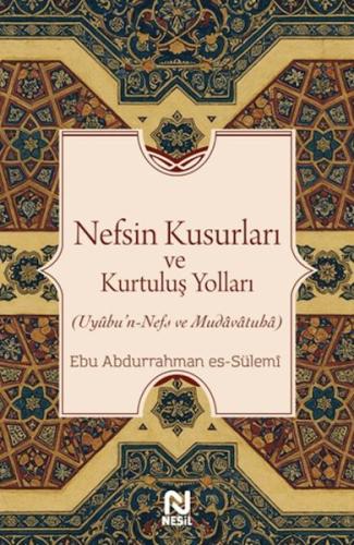 Nefsin Kusurları ve Kurtuluş Yolları Ebu Abdurrahman Es-Sülemi