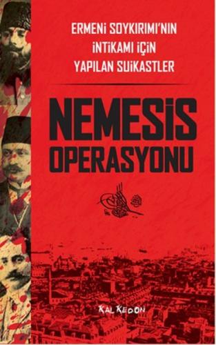 Nemesis Operasyonu  Ermeni Soykırımı’nın İntikamı İçin Yapılan Suikastler