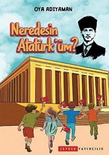 Neredesin Atatürk'üm Oya Adıyaman