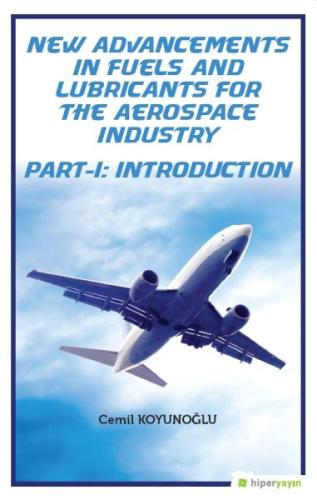 New Advancements In Fuels and Lubricants For The Aerospace Industry - Part - 1: Introduction