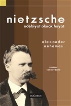 Nietzsche: Edebiyat Olarak Hayat Alexander Nehamas