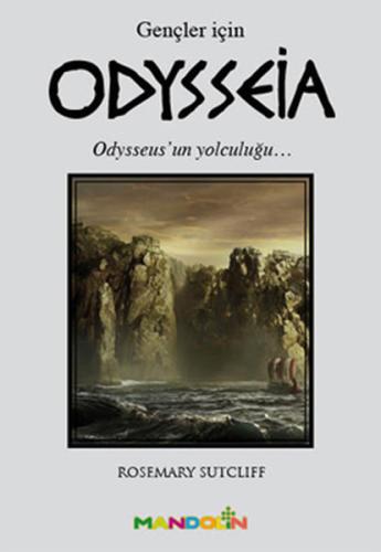 Odysseia (Gençler İçin) Odysseus'un Yolculuğu Rosemary Sutcliff