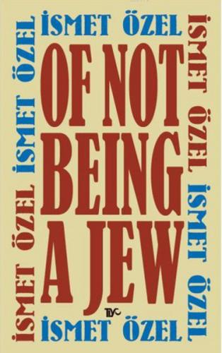 Of Not Being A Jew İsmet Özel