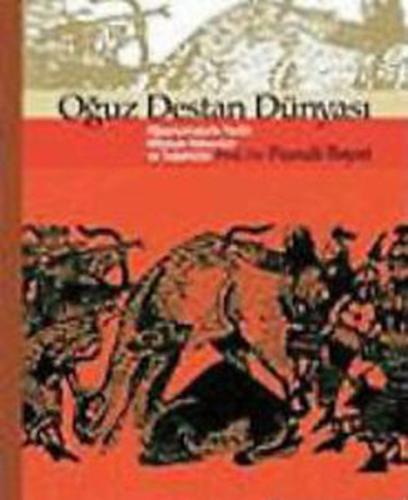 Oğuz Destan Dünyası - Oğuznamelerin Tarihi, Mitolojik Kökenleri ve Teşekkülü