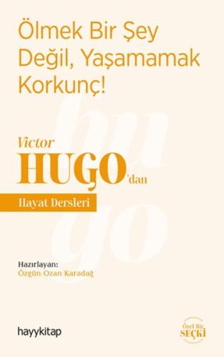 Ölmek Bir Şey Değil, Yaşamamak Korkunç! - Victor Hugo’dan Hayat Dersle