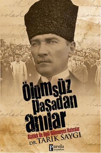 Ölümsüz Paşa'dan Anılar