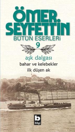 Ömer Seyfettin Bütün Eserleri 9 - Aşk Dalgası