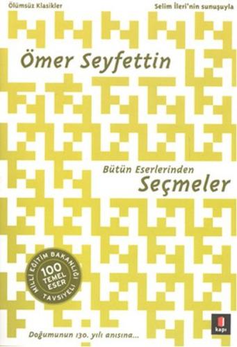 Ömer Seyfettin Bütün Eserlerinden Seçmeler / 100 Temel Eser