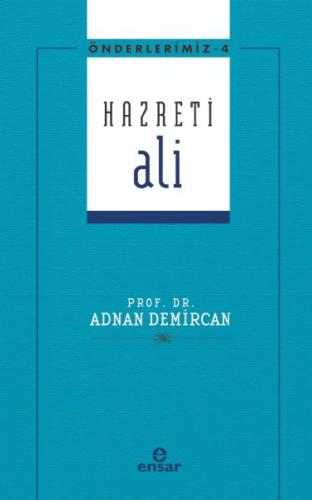 Önderlerimiz 4 - Hazreti Ali Adnan Demircan