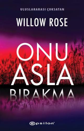 Onu Asla Bırakma Willow Rose