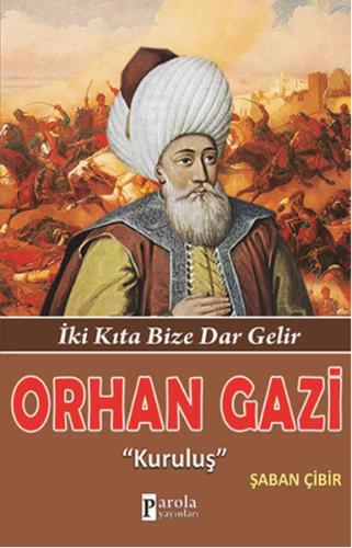 Orhan Gazi  İki Kıta Bize Dar Gelir - Kuruluş