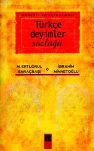 Örnekli ve Açıklamalı Türkçe Deyimler Sözlüğü