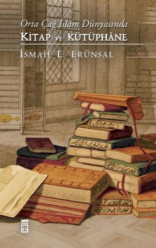 Orta Çağ İslam Dünyasında Kitap ve Kütüphane İ·smail E. Erünsal