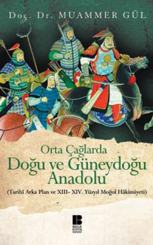 Orta Çağlarda Doğu ve Güneydoğu Anadolu Tarihi Arka Plan ve XIII-XIV. 