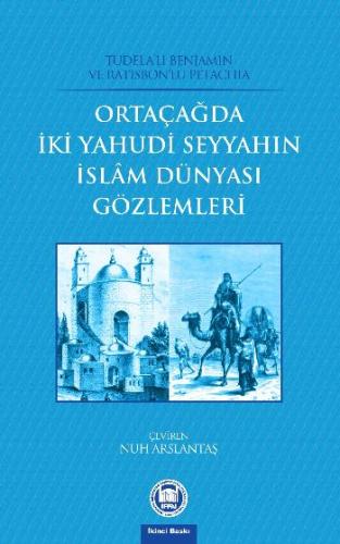 Ortaçağda İki Yahudi Seyyahın İslam Dünyası Gözlemleri Nuh Arslantaş