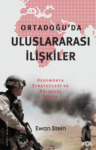Ortadoğu’da Uluslararası İlişkiler –Hegemonya Stratejileri ve Bölgesel Düzen–
