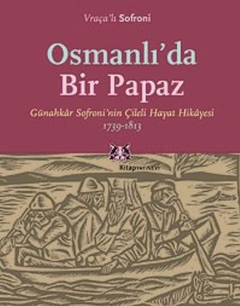 Osmanlı`da Bir Papaz Vraçalı Sofroni