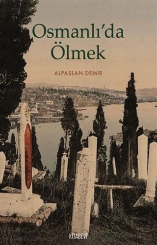 Osmanlı’da Ölmek Alpaslan Demir