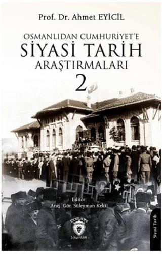 Osmanlı’dan Cumhuriyet’e Siyasi Tarih Araştırmaları 2 Ahmet Eyicil