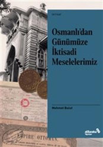 Osmanlı’dan Günümüze İktisadi Meselelerimiz Mehmet Bulut