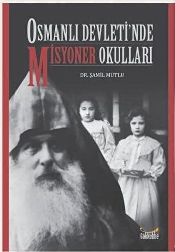 Osmanlı Devleti’nde Misyoner Okulları Şamil Mutlu