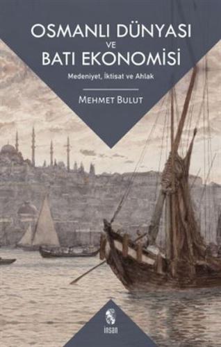 Osmanlı Dünyası ve Batı Ekonomisi Mehmet Bulut