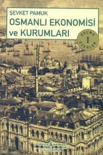 Osmanlı Ekonomisi ve Kurumları Şevket Pamuk
