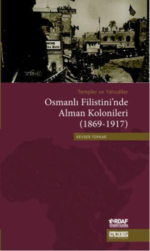 Osmanlı Filistini'nde Alman Kolonileri (1869-1917) Kevser Topkar
